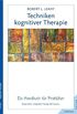 Techniken kognitiver Therapie: Ein Handbuch fr Praktiker