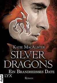 Silver Dragons - Ein brandheies Date (Silver-Dragons-Reihe 1) (German Edition)