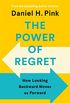 The Power of Regret: How Looking Backward Moves Us Forward (English Edition)