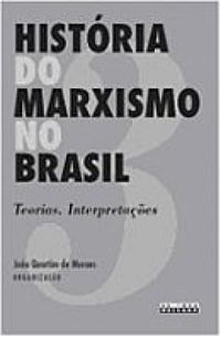 Histria do Marxismo no Brasil Vol. 3