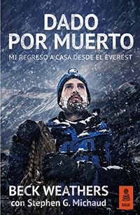 Dado por muerto: Mi regreso a casa desde el Everest (Kailas No Ficcin n 14) (Spanish Edition)