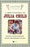 A Arte Culinária de Julia Child