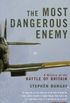 The  Most Dangerous Enemy: A History of the Battle of Britain (English Edition)
