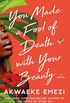 You Made a Fool of Death with Your Beauty: A Novel (English Edition)