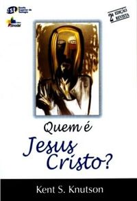 Quem  Jesus Cristo?