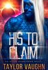 His to Claim: A Sci-Fi Alien Romance (English Edition)