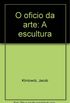 O Oficio Da Arte: A Escultura (Portuguese Edition)