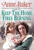 Keep The Home Fires Burning: A thrilling wartime saga of new beginnings and old enemies (English Edition)