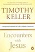 Encounters with Jesus: Unexpected Answers to Life