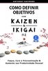 Como Definir Objetivos com Kaizen & Ikigai