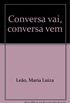Conversa Vai, Conversa Vem (Portuguese Edition)