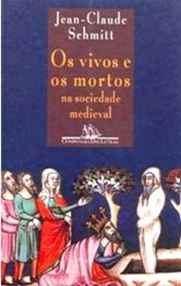 Os Vivos e Os Mortos na Sociedade Medieval