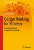 Design Thinking for Strategy: Innovating Towards Competitive Advantage (Management for Professionals) (English Edition)