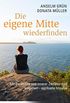 Die eigene Mitte wiederfinden: Mit Borderline und innerer Zerrissenheit umgehen - spirituelle Impulse (German Edition)