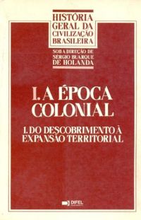 Histria Geral da Civilizao Brasileira Vol I