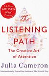 The Listening Path: The Creative Art of Attention (A 6-Week Artist