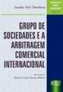 Grupo de Sociedades e a Arbitragem Comercial Internacional