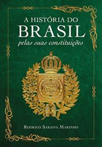 A Histria do Brasil pelas suas constituies