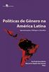 Polticas de Gnero na Amrica Latina. Aproximaes, Dilogos e Desafios