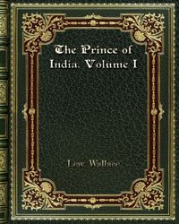 The Prince of India. Volume I