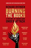 Burning the Books: RADIO 4 BOOK OF THE WEEK: A History of Knowledge Under Attack (English Edition)