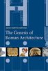 The Genesis of Roman Architecture (English Edition)