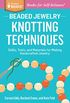 Beaded Jewelry: Knotting Techniques: Skills, Tools, and Materials for Making Handcrafted Jewelry. A Storey BASICS Title (English Edition)