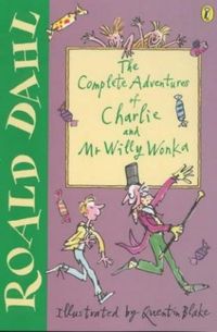 The Complete Adventures of Charlie and Mr Willy Wonka