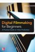 Digital Filmmaking for Beginners A Practical Guide to Video Production (English Edition)