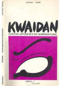 Kwaidan - Contos Japoneses do Sobrenatural