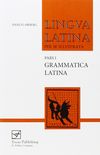 Grammatica Latina: Lingva Latina Per Se Illvstrata