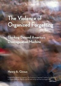 The Violence of Organized Forgetting: Thinking Beyond America