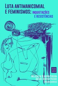 Luta Antimanicomial e Feminismos: Inquietaes e Resistncias