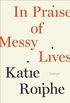 In Praise of Messy Lives: Essays (English Edition)