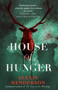 House of Hunger: A Gothic Novel