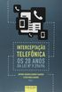 Interceptao Telefnica: os 20 Anos da lei n 9.296/96