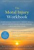 The Moral Injury Workbook: Acceptance and Commitment Therapy Skills for Moving Beyond Shame, Anger, and Trauma to Reclaim Your Values (English Edition)