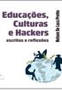 Educações, Culturas e Hackers. Escritos e Reflexões