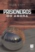 Prisioneiros do Agora