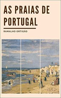 As Praias de Portugal: Guia do Banhista e do Viajante (Coleco Cenculo Livro 2)
