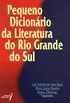 Pequeno Dicionario De Literatura Do Rio Grande Do Sul