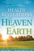Health Revelations from Heaven and Earth: 8 Divine Teachings from a Near Death Experience