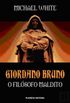 Giordano Bruno O Filsofo Maldito
