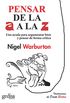 Pensar de la A a la Z: Una ayuda para argumentar bien y pensar de forma crtica, utilizando ejemplos ingeniosos y actuales (GEDISA GRFICA n 1002) (Spanish Edition)