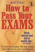 How To Pass Your Exams 3e