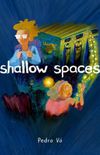 Shallow Spaces