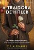 A traidora de Hitler: Um romance inspirado no grupo Rosa Branca de resistncia ao nazismo