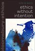 Ethics Without Intention (Bloomsbury Ethics) (English Edition)