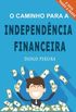 O Caminho para a Independncia Financeira