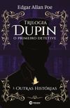 Trilogia Dupin  o primeiro detetive  e outros contos
